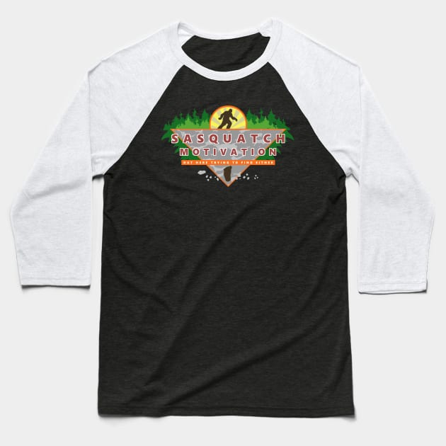 Sasquatch Motivation Baseball T-Shirt by ZeroMayhem